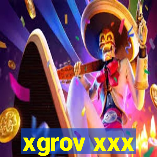 xgrov xxx